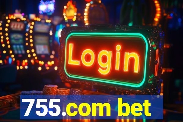 755.com bet